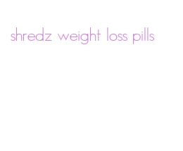 shredz weight loss pills