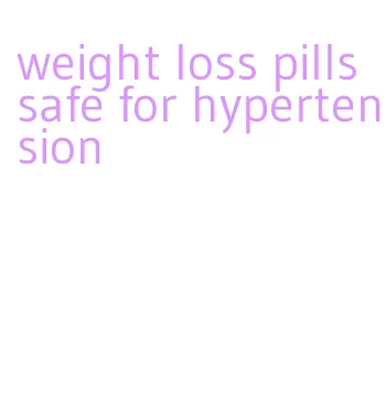 weight loss pills safe for hypertension