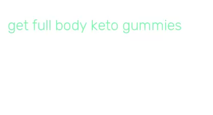 get full body keto gummies
