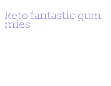 keto fantastic gummies