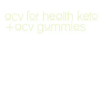 acv for health keto+acv gummies