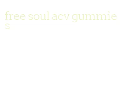 free soul acv gummies