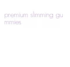 premium slimming gummies