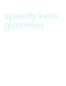 speedy keto gummies