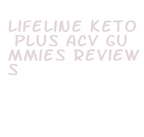 lifeline keto plus acv gummies reviews