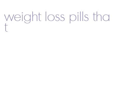 weight loss pills that