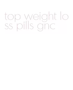 top weight loss pills gnc