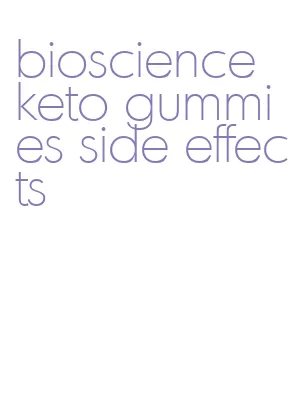 bioscience keto gummies side effects