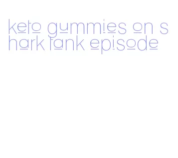 keto gummies on shark tank episode