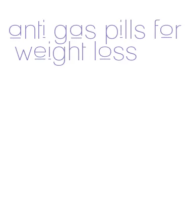 anti gas pills for weight loss