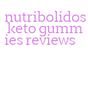 nutribolidos keto gummies reviews