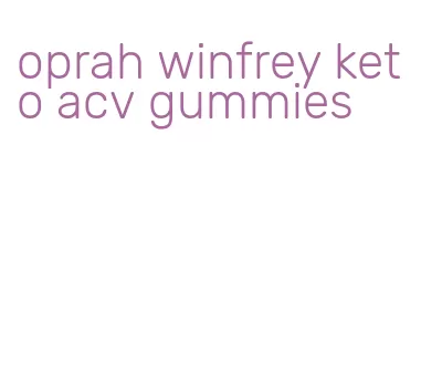 oprah winfrey keto acv gummies