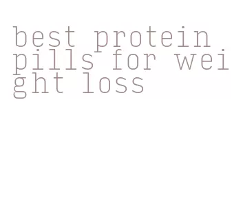 best protein pills for weight loss