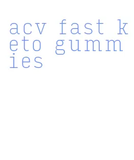 acv fast keto gummies
