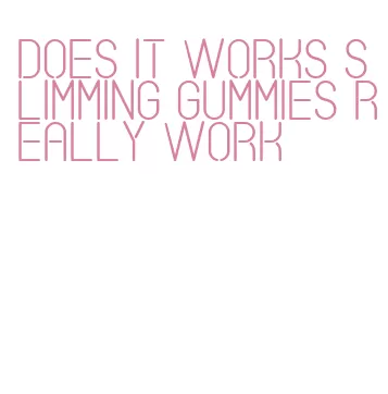does it works slimming gummies really work