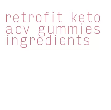 retrofit keto acv gummies ingredients