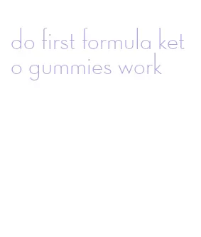 do first formula keto gummies work