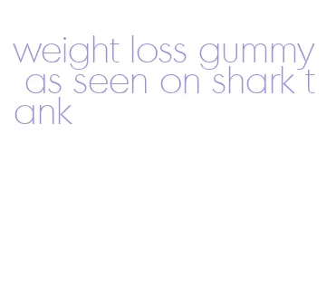 weight loss gummy as seen on shark tank