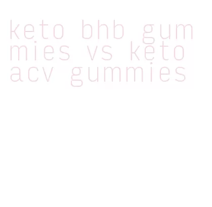 keto bhb gummies vs keto acv gummies