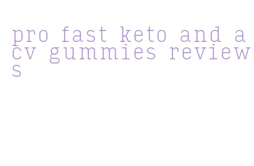pro fast keto and acv gummies reviews