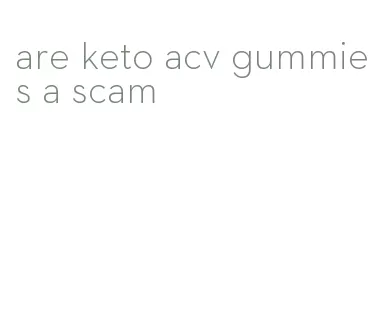 are keto acv gummies a scam