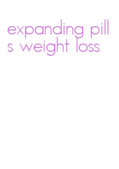 expanding pills weight loss
