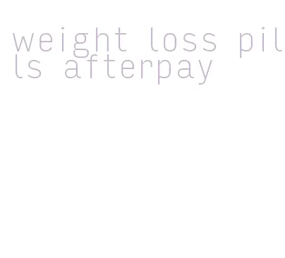 weight loss pills afterpay