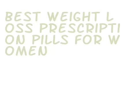 best weight loss prescription pills for women