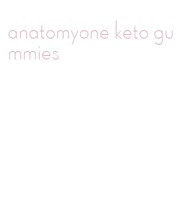 anatomyone keto gummies