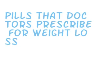pills that doctors prescribe for weight loss