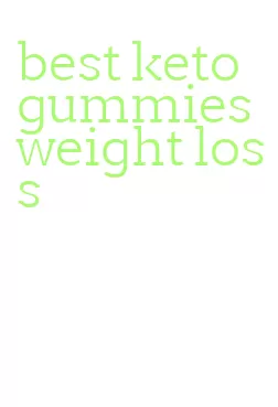 best keto gummies weight loss