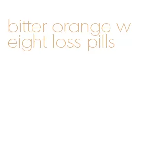 bitter orange weight loss pills