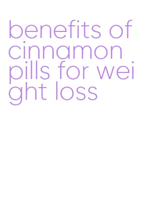 benefits of cinnamon pills for weight loss