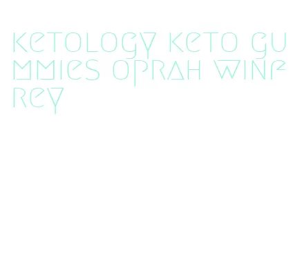 ketology keto gummies oprah winfrey
