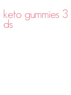 keto gummies 3ds