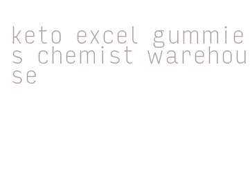 keto excel gummies chemist warehouse