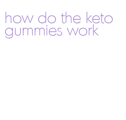 how do the keto gummies work