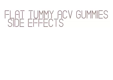 flat tummy acv gummies side effects