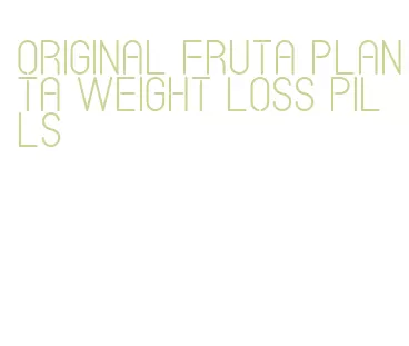 original fruta planta weight loss pills