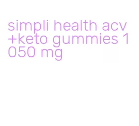 simpli health acv+keto gummies 1050 mg