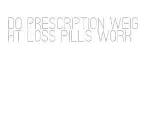 do prescription weight loss pills work