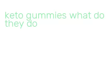 keto gummies what do they do