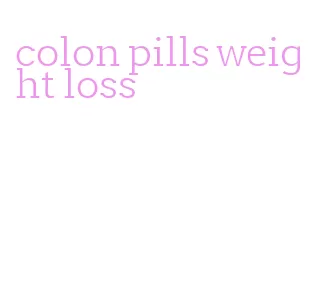 colon pills weight loss