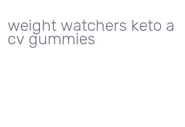 weight watchers keto acv gummies