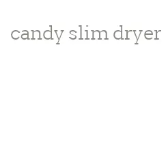 candy slim dryer