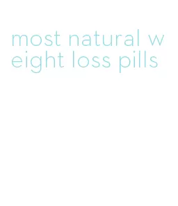 most natural weight loss pills