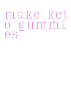make keto gummies