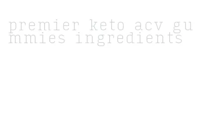 premier keto acv gummies ingredients