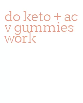 do keto + acv gummies work
