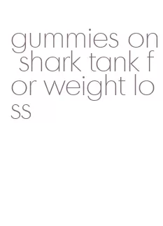 gummies on shark tank for weight loss